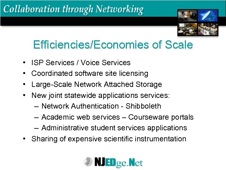 Efficiencies/Economies of Scale • • ISP Services / Voice Services Coordinated software site licensing