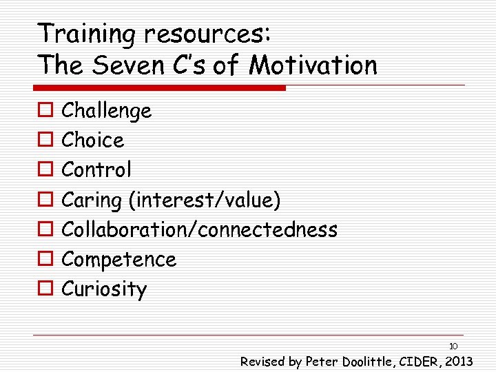 Training resources: The Seven C’s of Motivation o o o o Challenge Choice Control