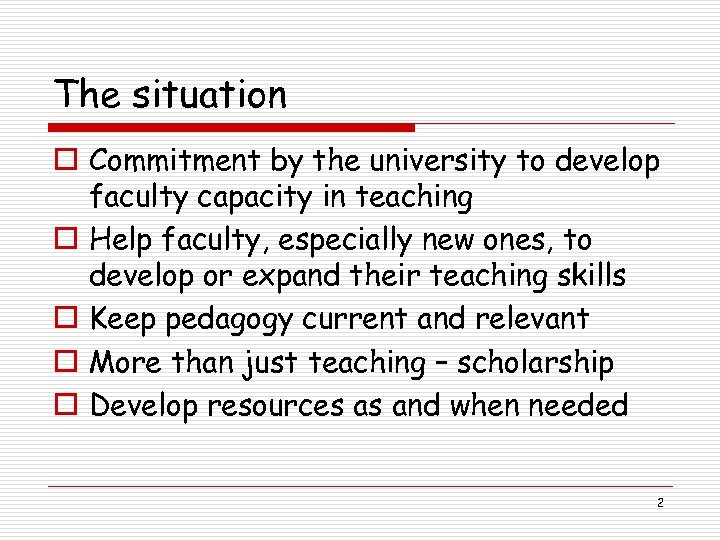 The situation o Commitment by the university to develop faculty capacity in teaching o