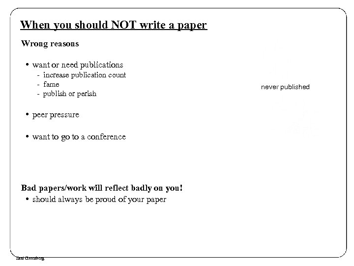 When you should NOT write a paper Wrong reasons • want or need publications