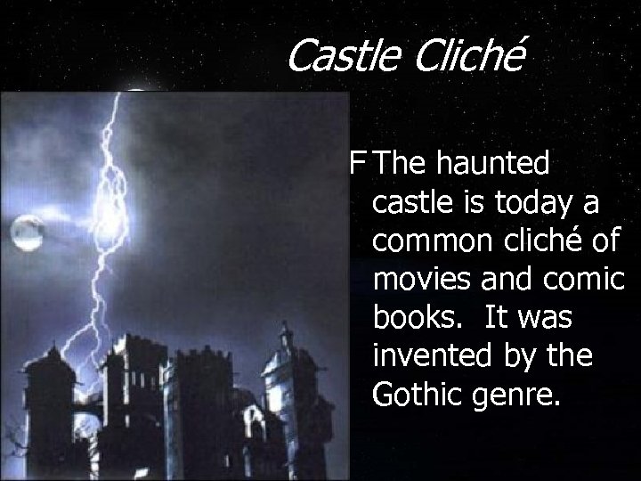 Castle Cliché F The haunted castle is today a common cliché of movies and