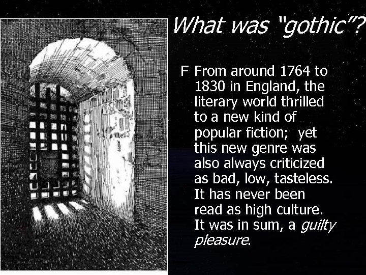 What was “gothic”? F From around 1764 to 1830 in England, the literary world