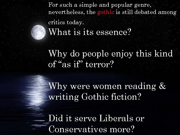 For such a simple and popular genre, nevertheless, the gothic is still debated among