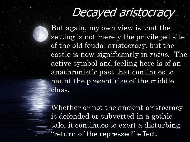 Decayed aristocracy But again, my own view is that the setting is not merely
