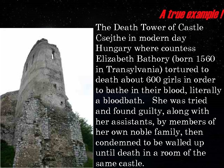 A true example ! The Death Tower of Castle Csejthe in modern day Hungary