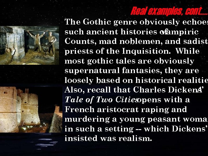 Real examples, cont…. The Gothic genre obviously echoes such ancient histories of vampiric Counts,