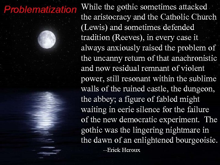 Problematization While the gothic sometimes attacked the aristocracy and the Catholic Church (Lewis) and