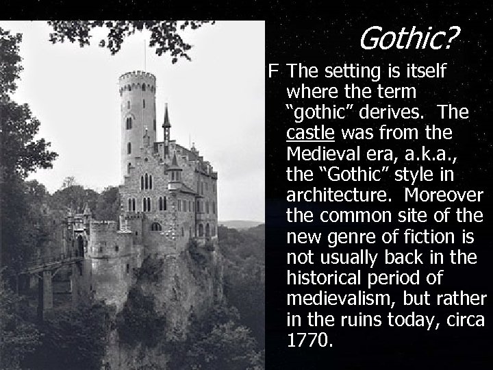 Gothic? F The setting is itself where the term “gothic” derives. The castle was