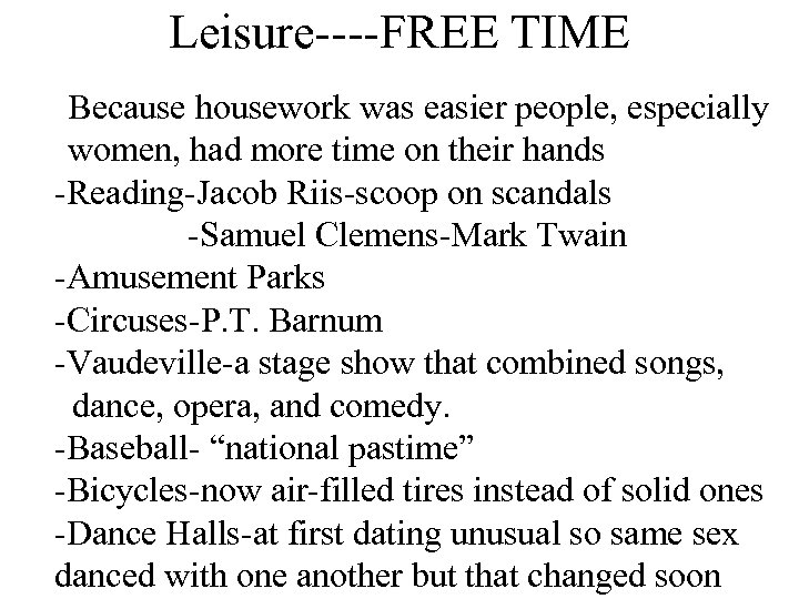 Leisure----FREE TIME Because housework was easier people, especially women, had more time on their