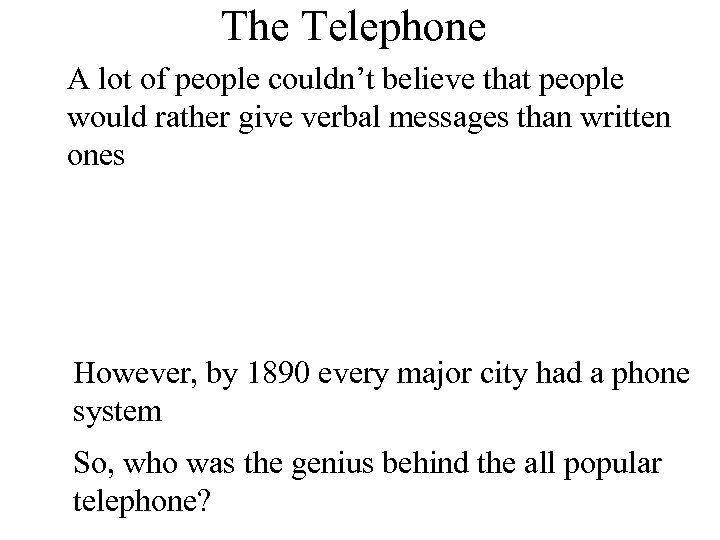 The Telephone A lot of people couldn’t believe that people would rather give verbal