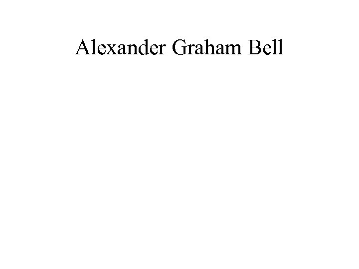 Alexander Graham Bell 