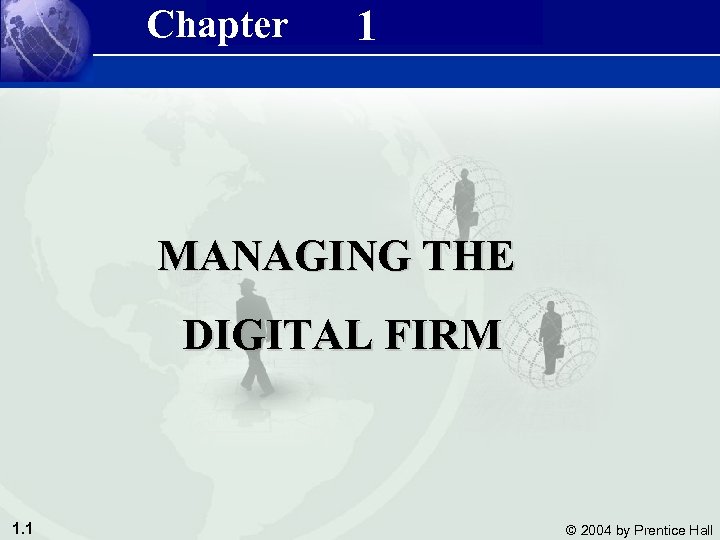 Management Information Systems 8/e Chapter 1 Managing the Digital Firm MANAGING THE DIGITAL FIRM
