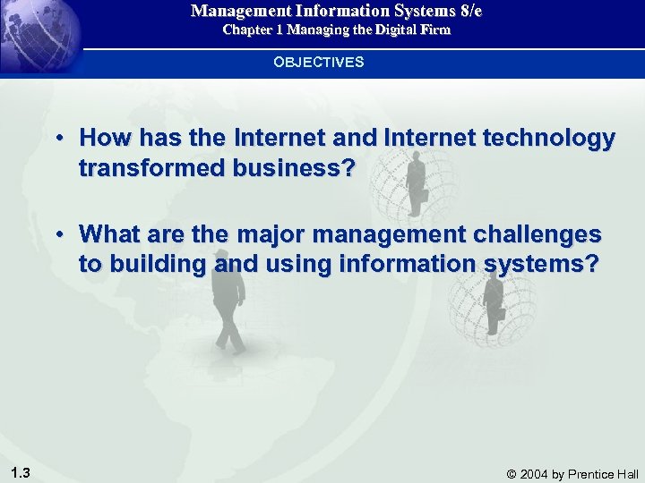 Management Information Systems 8/e Chapter 1 Managing the Digital Firm OBJECTIVES • How has
