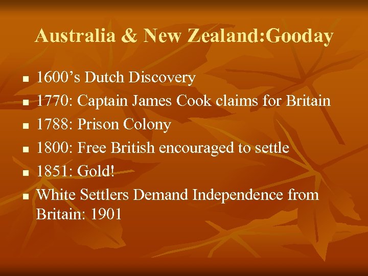 Australia & New Zealand: Gooday n n n 1600’s Dutch Discovery 1770: Captain James