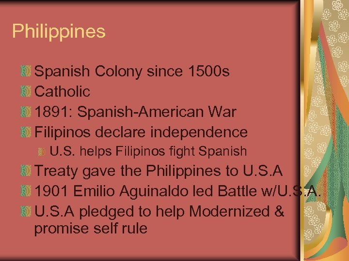 Philippines Spanish Colony since 1500 s Catholic 1891: Spanish-American War Filipinos declare independence U.