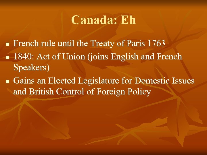 Canada: Eh n n n French rule until the Treaty of Paris 1763 1840: