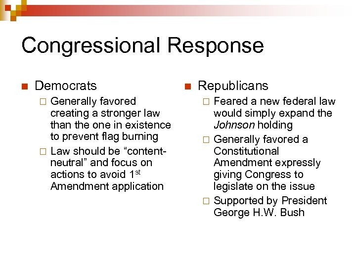 Congressional Response n Democrats Generally favored creating a stronger law than the one in