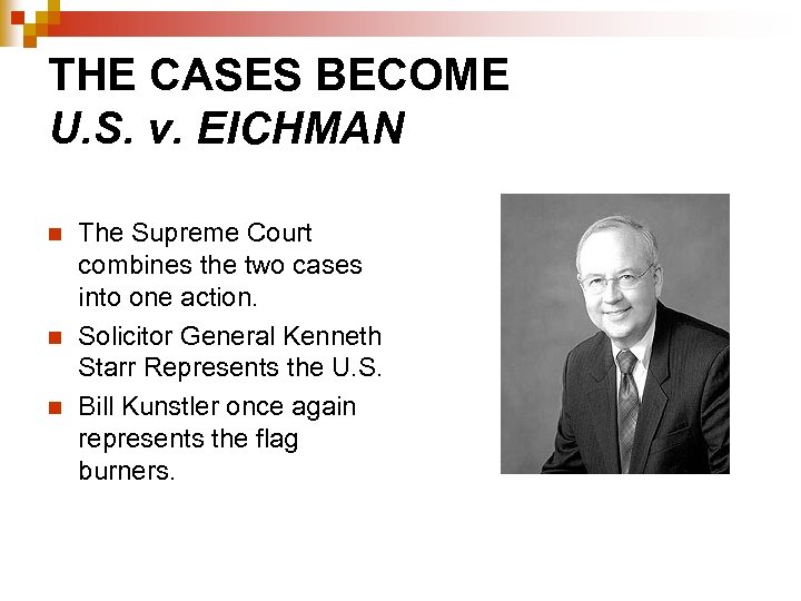 THE CASES BECOME U. S. v. EICHMAN n n n The Supreme Court combines