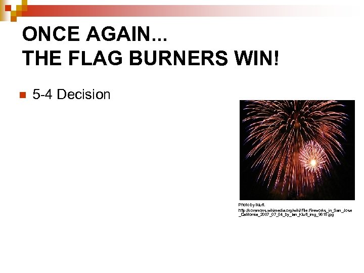 ONCE AGAIN. . . THE FLAG BURNERS WIN! n 5 -4 Decision Photo by