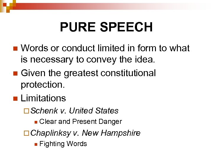 PURE SPEECH Words or conduct limited in form to what is necessary to convey