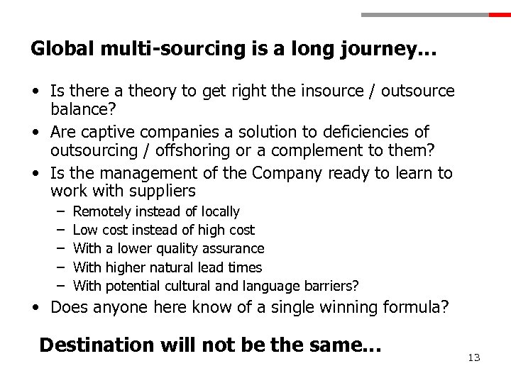 Global multi-sourcing is a long journey… • Is there a theory to get right