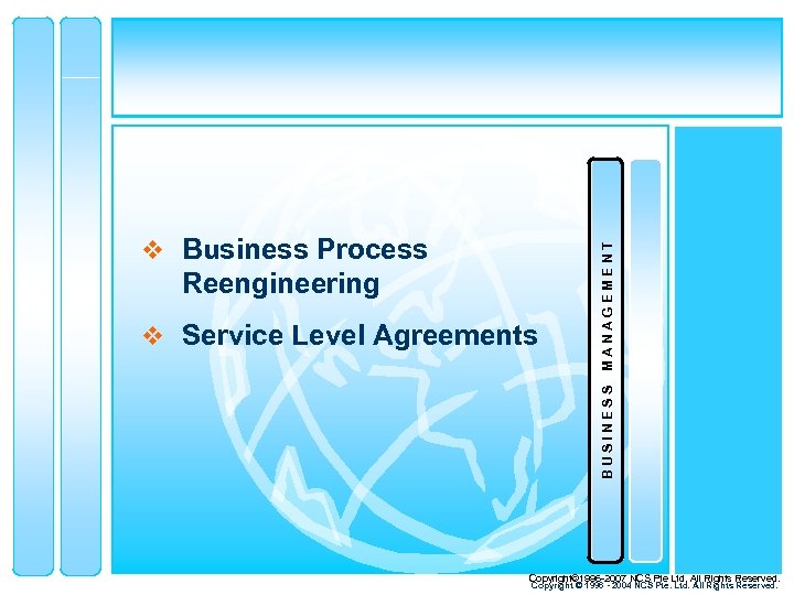 Reengineering BUSINESS v Service Level Agreements MANAGEMENT v Business Process 25 Copyright© 1996 -2007