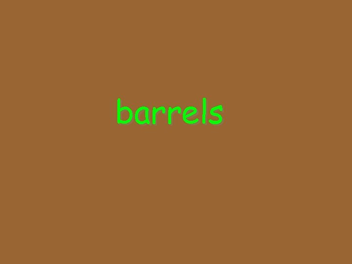 barrels 