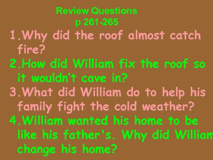 Review Questions p 261 -265 1. Why did the roof almost catch fire? 2.