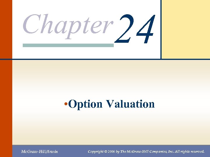 Chapter 24 • Option Valuation Mc. Graw-Hill/Irwin Copyright © 2006 by The Mc. Graw-Hill