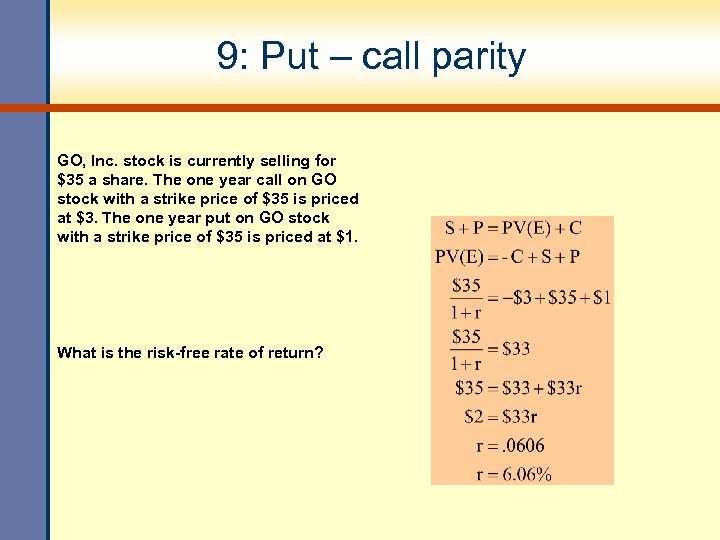 9: Put – call parity GO, Inc. stock is currently selling for $35 a