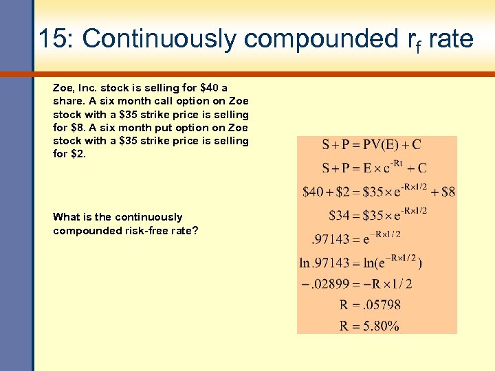 15: Continuously compounded rf rate Zoe, Inc. stock is selling for $40 a share.