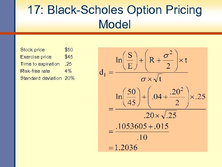 17: Black-Scholes Option Pricing Model Stock price Exercise price Time to expiration Risk-free rate