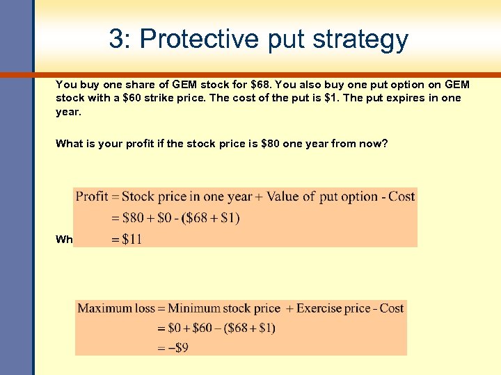 3: Protective put strategy You buy one share of GEM stock for $68. You