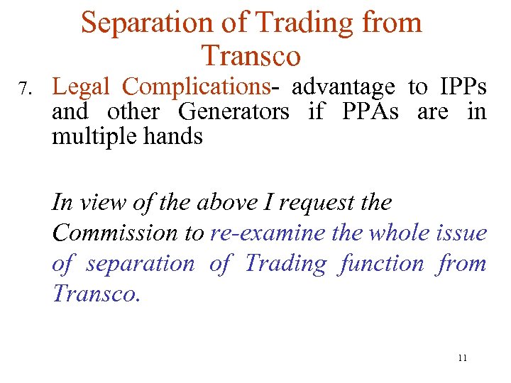 Separation of Trading from Transco 7. Legal Complications- advantage to IPPs and other Generators