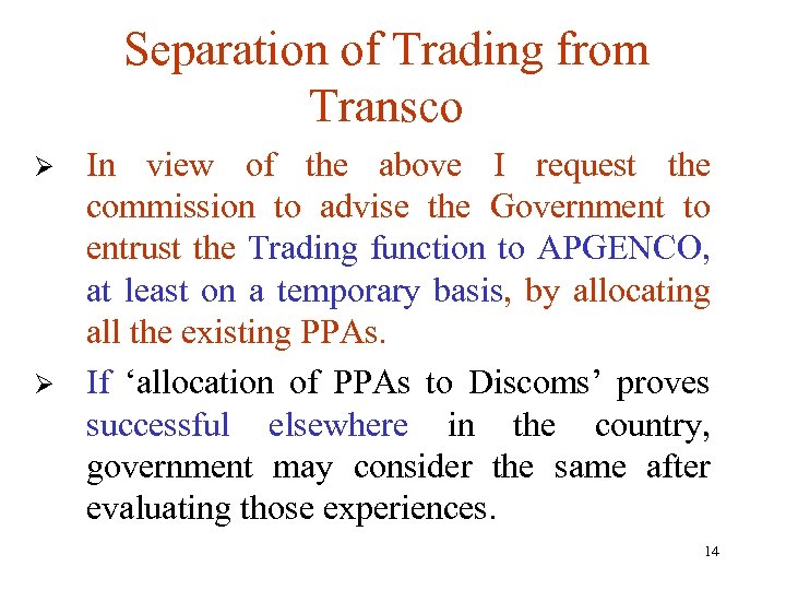 Separation of Trading from Transco Ø Ø In view of the above I request