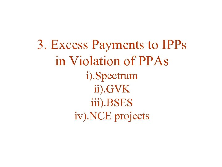 3. Excess Payments to IPPs in Violation of PPAs i). Spectrum ii). GVK iii).