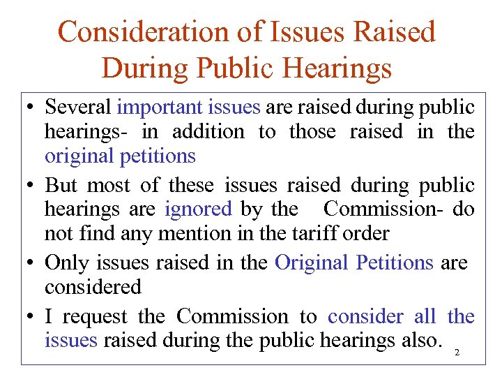 Consideration of Issues Raised During Public Hearings • Several important issues are raised during