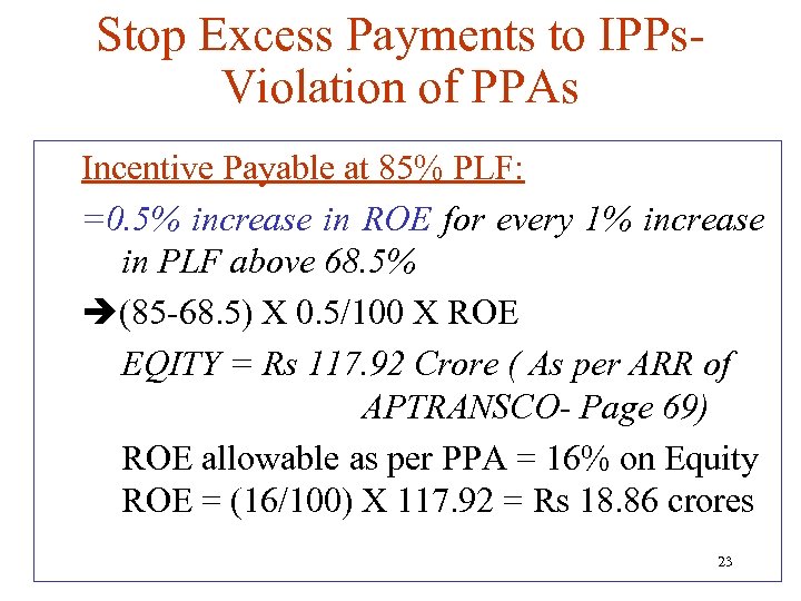 Stop Excess Payments to IPPs. Violation of PPAs Incentive Payable at 85% PLF: =0.