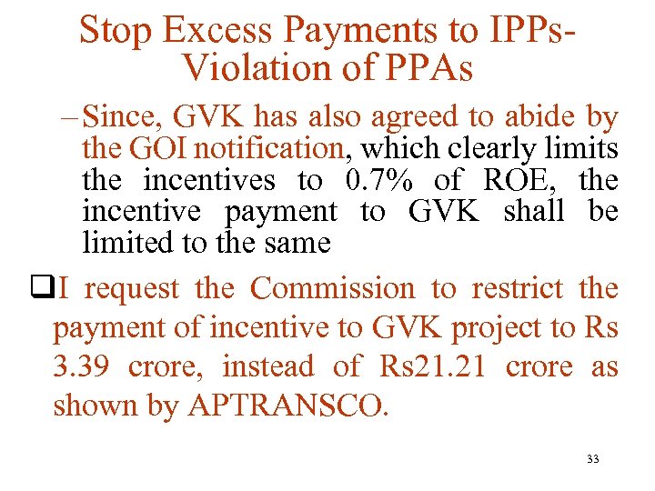 Stop Excess Payments to IPPs. Violation of PPAs – Since, GVK has also agreed