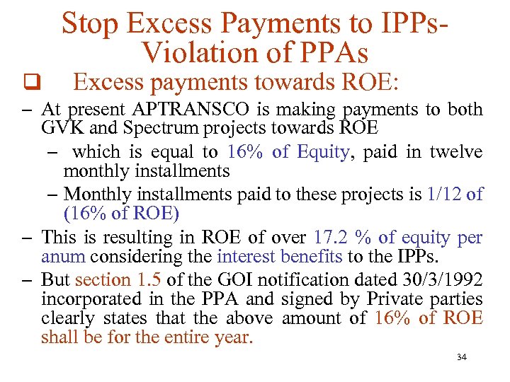 Stop Excess Payments to IPPs. Violation of PPAs q Excess payments towards ROE: –