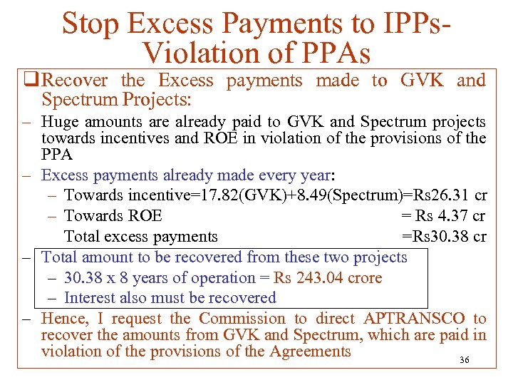 Stop Excess Payments to IPPs. Violation of PPAs q Recover the Excess payments made