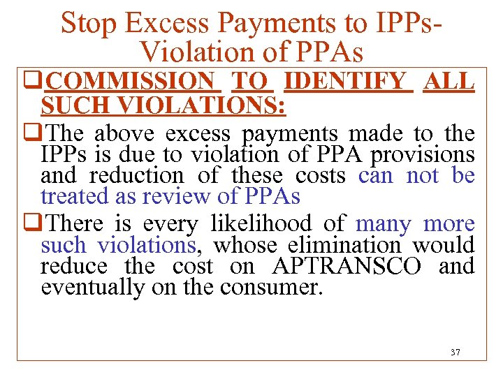 Stop Excess Payments to IPPs. Violation of PPAs q. COMMISSION TO IDENTIFY ALL SUCH