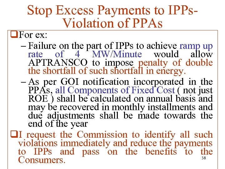 Stop Excess Payments to IPPs. Violation of PPAs q. For ex: – Failure on
