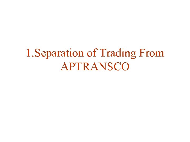 1. Separation of Trading From APTRANSCO 