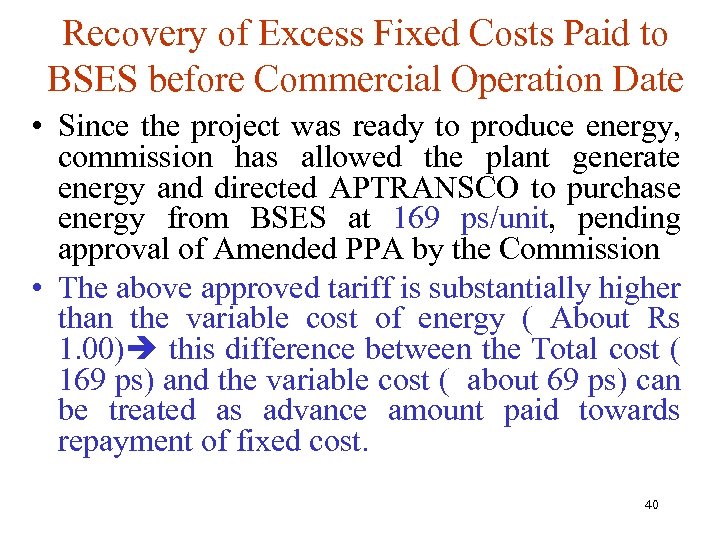Recovery of Excess Fixed Costs Paid to BSES before Commercial Operation Date • Since