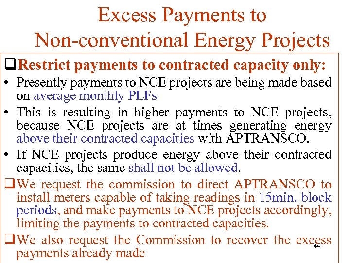 Excess Payments to Non-conventional Energy Projects q. Restrict payments to contracted capacity only: •