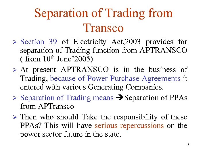 Separation of Trading from Transco Ø Ø Section 39 of Electricity Act, 2003 provides