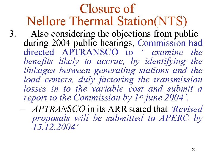 Closure of Nellore Thermal Station(NTS) 3. Also considering the objections from public during 2004