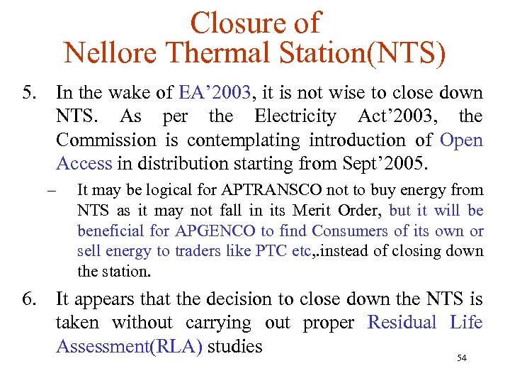 Closure of Nellore Thermal Station(NTS) 5. In the wake of EA’ 2003, it is