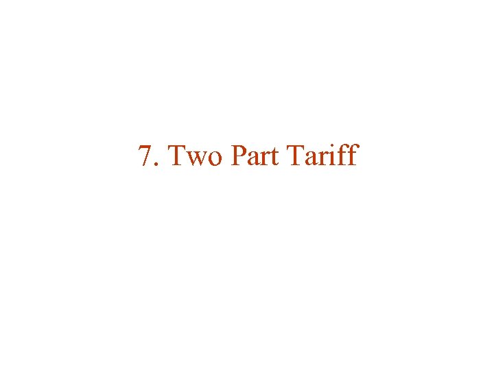 7. Two Part Tariff 